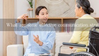 What are some effective communication strategies that caregivers can use to interact with elderly people?