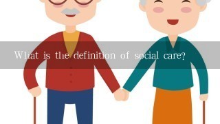 What is the definition of social care?
